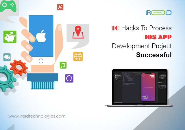 10 Hacks To Process iOS App Development Project Successful