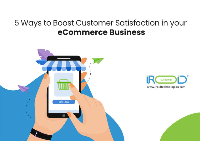 5 Ways to Improve Customer Satisfaction in your eCommerce Business