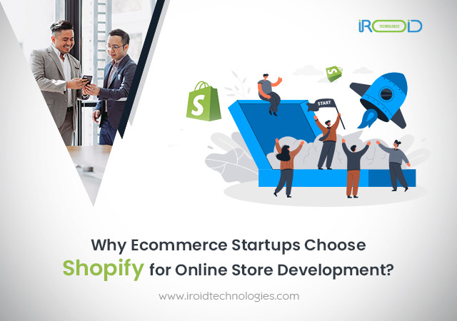 Why Ecommerce Startups Choose Shopify for Online Store Development